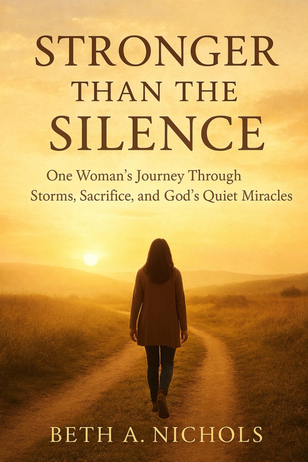 Stronger Than The Silence: One Woman’s Journey Through Storms, Sacrifice, and God’s Quiet Miracles