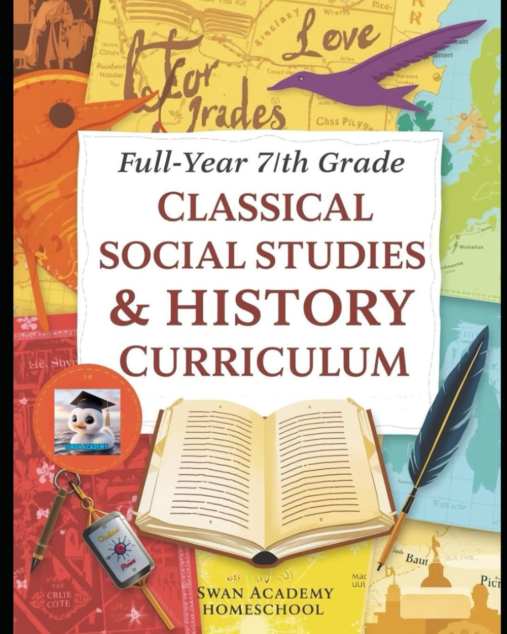 Full-Year 7th Grade Classical Social Studies/History Curriculum for Homeschoolers (Full-Year 7th Grade Classical Curriculum for Homeschoolers)