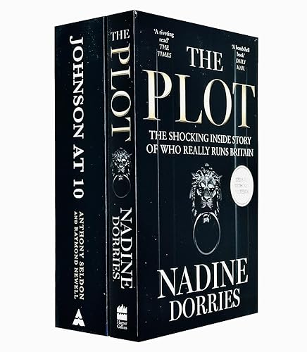 The Plot The Shocking Inside Story of Who Really Runs Britain By Nadine Dorries &amp; Johnson at 10 The Inside Story By Anthony Seldon, Raymond Newell 2 Books Collection Set