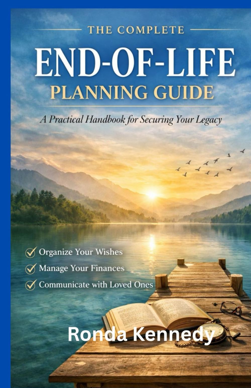 The Complete End-of-Life Planning Guard: A practical hand book for securing your legacy
