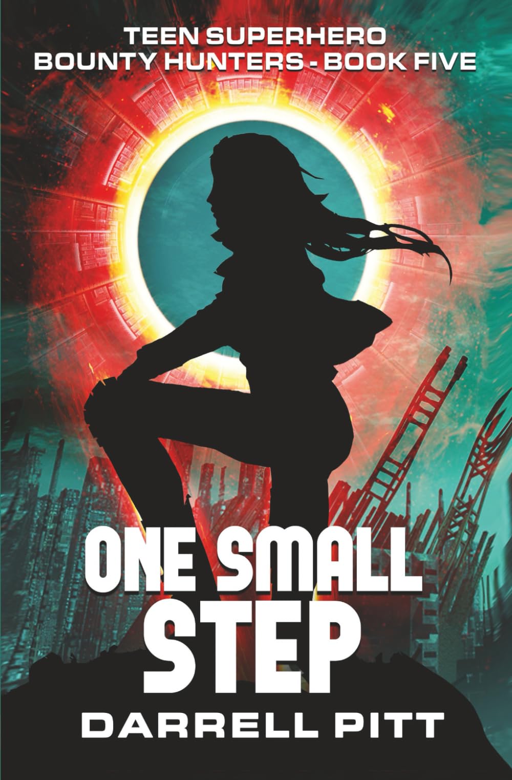 One Small Step: A Teenage Superhero Novel: 5 (Teen Superhero Bounty Hunters)