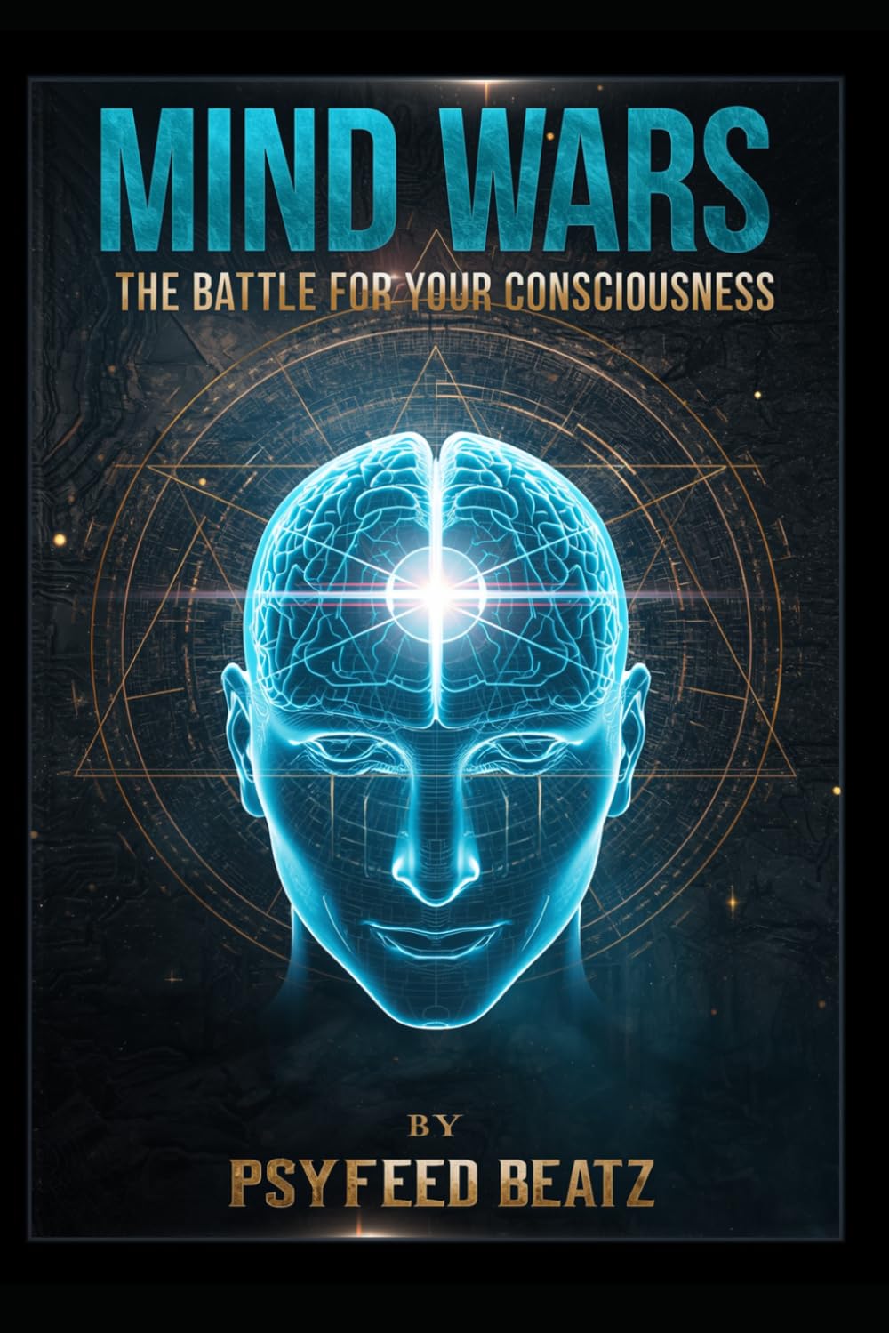 Mind Wars: The Battle for Your Consciousness