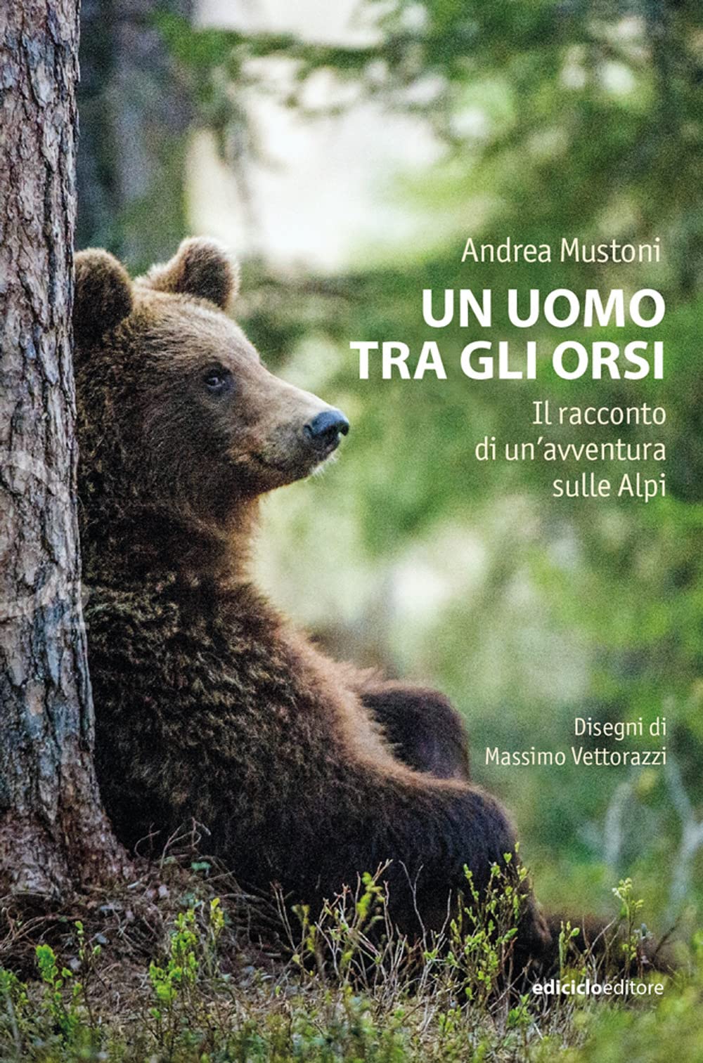 Un Uomo Tra Gli Orsi. Il Racconto Di Un'avventura Sulle Alpi - 4