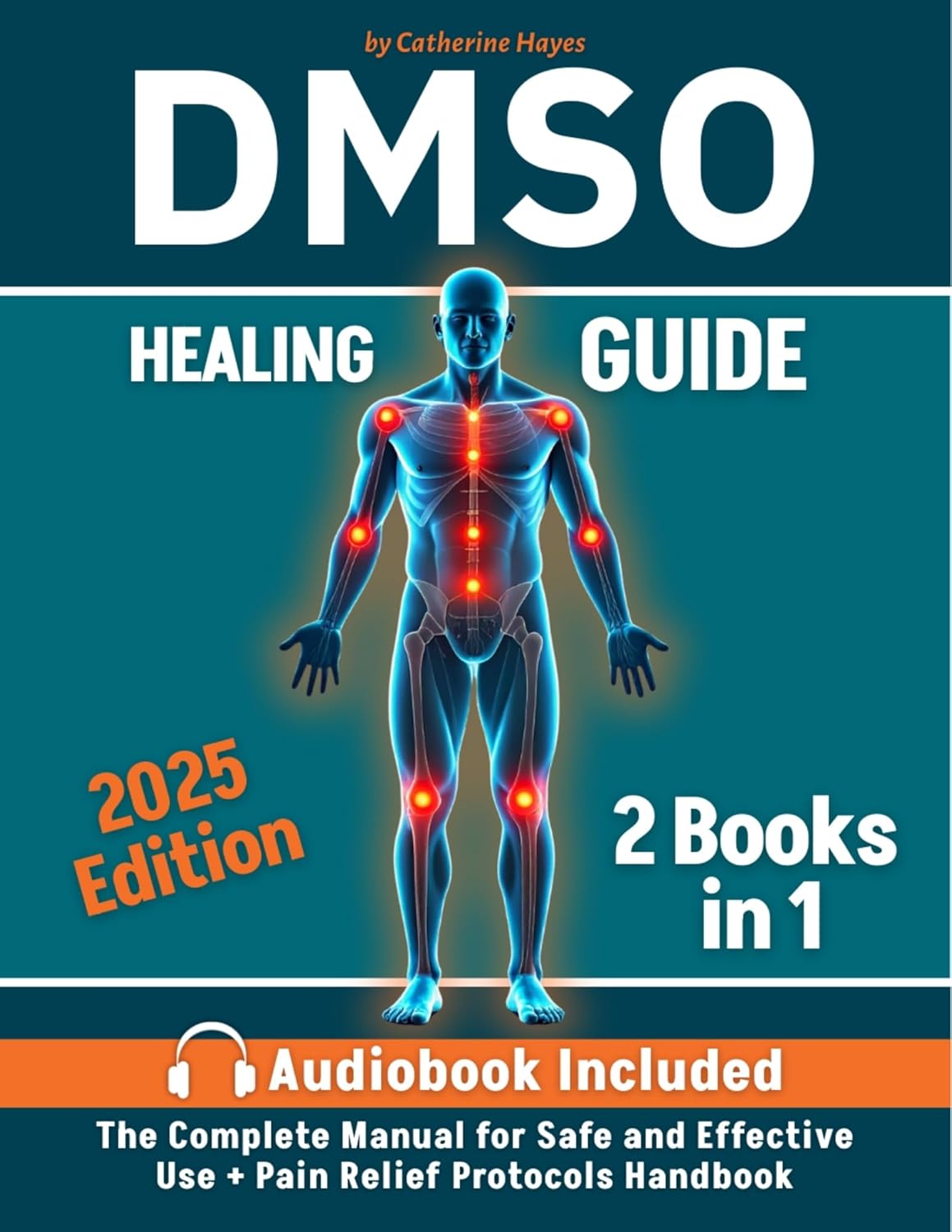 DMSO Healing Guide: 2 Books in 1 The Complete Manual for Safe and Effective Use + Pain Relief Protocols Handbook Step-by-Step Guide with Natural Remedies, Dosage Charts, and Healing Methods to Treat      Kindle Edition