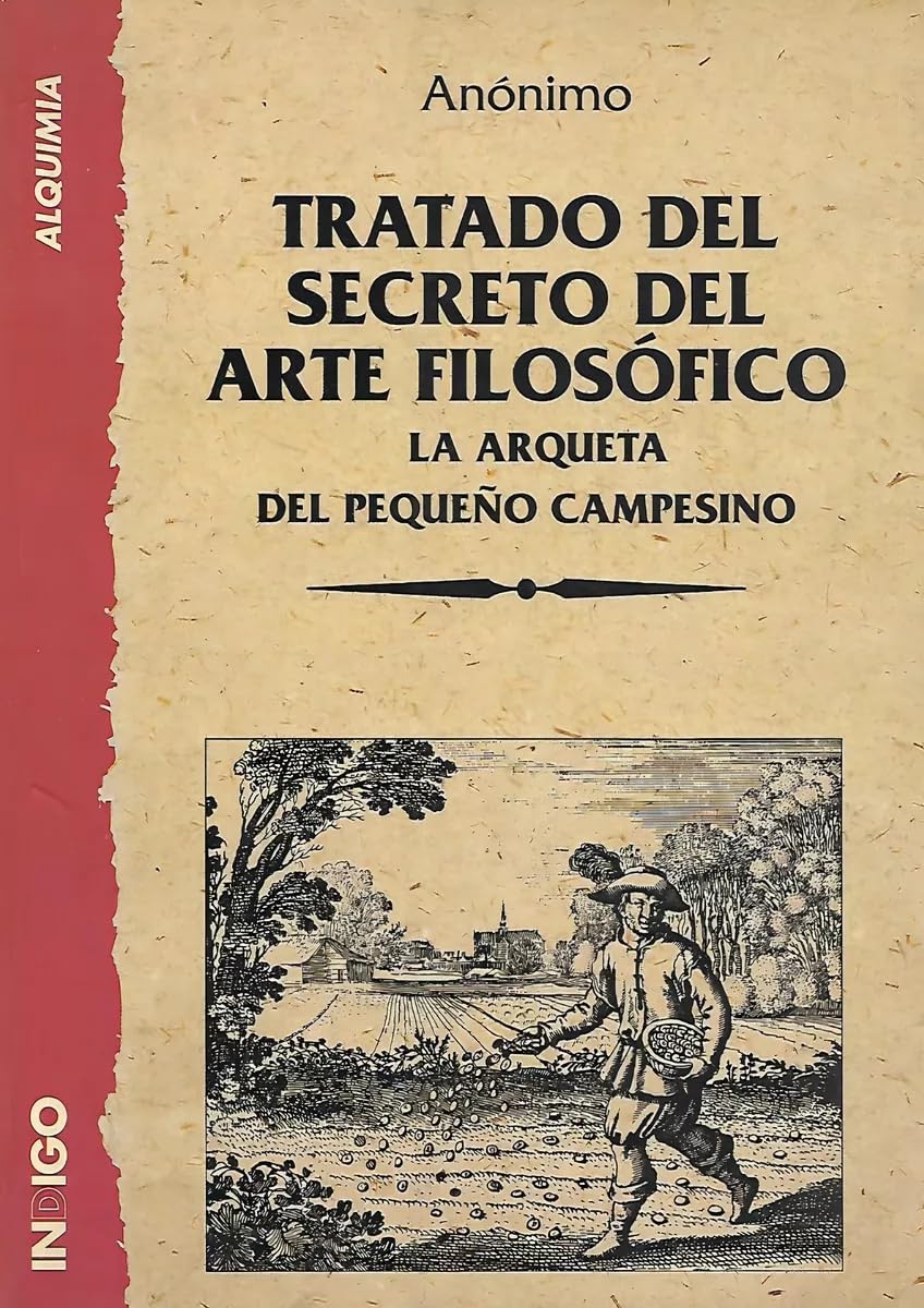 Tratado del secreto del arte filosófico : la arqueta del pequeño campesino (SIN COLECCION)