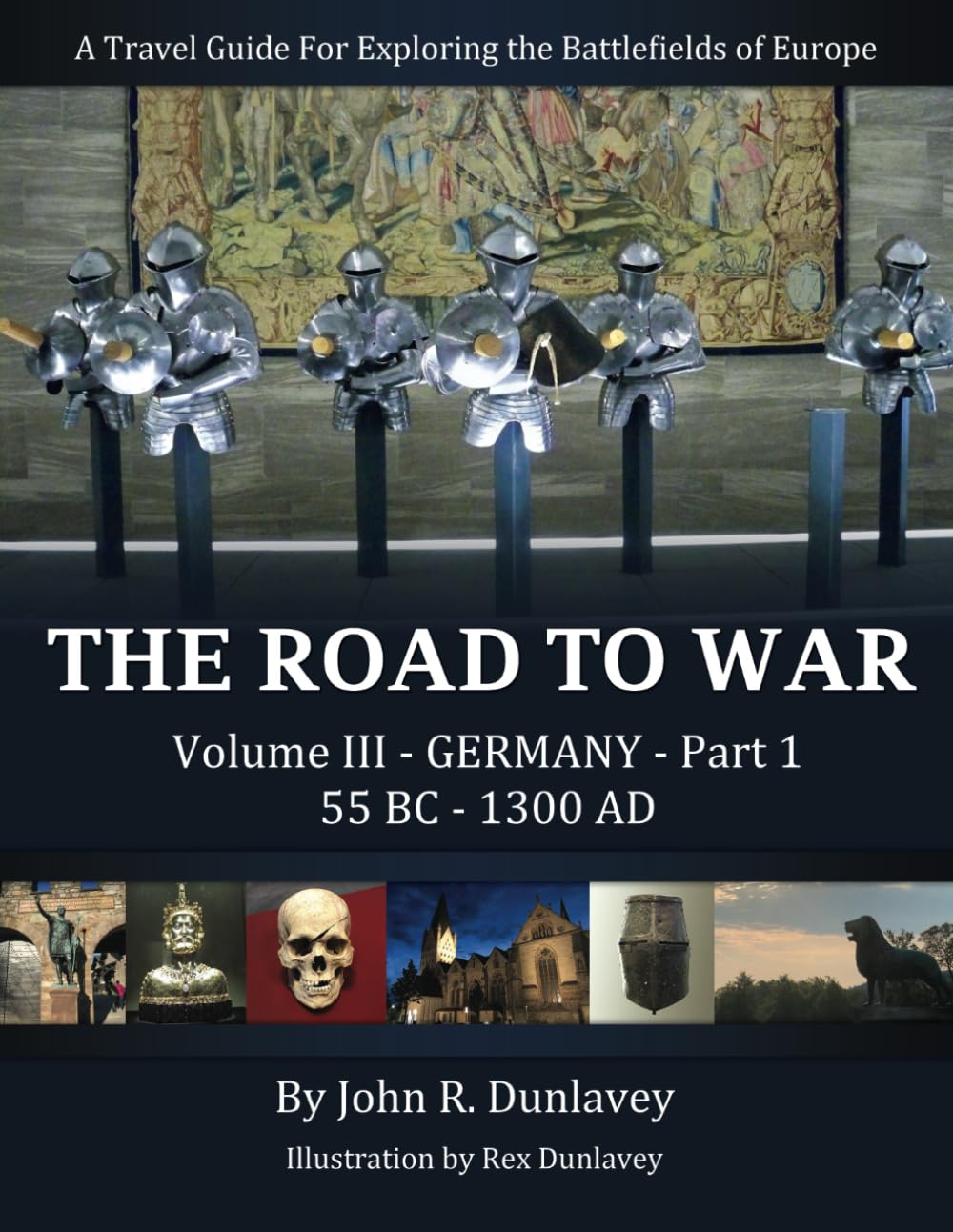 The Road To War Germany: A Travel Guide for Exploring the Battlefields of Europe