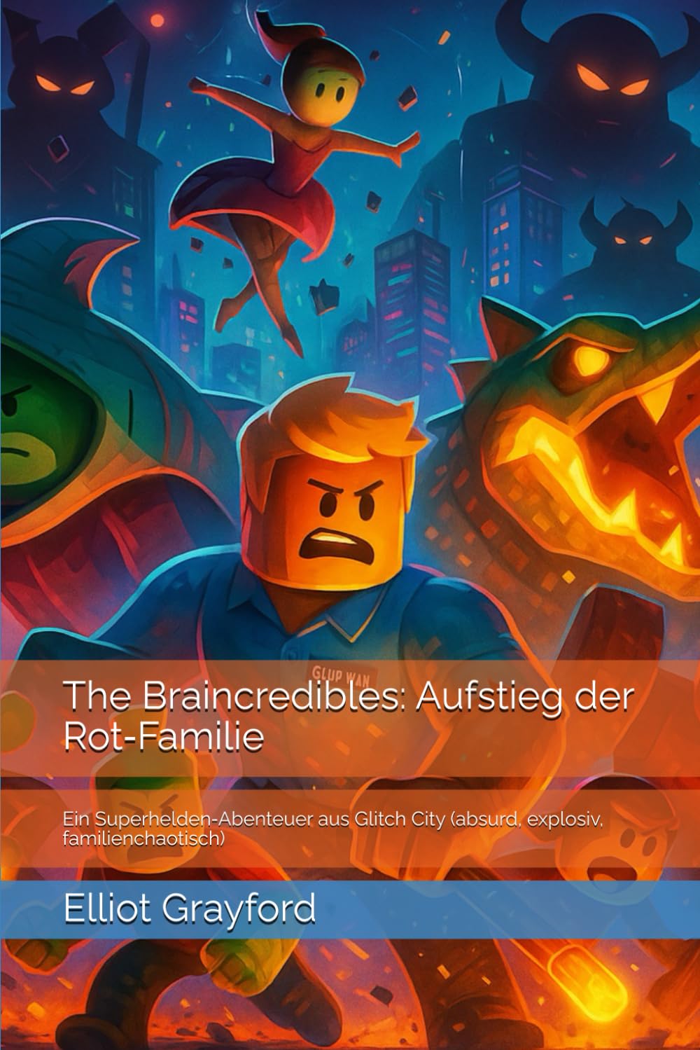 The Braincredibles: Aufstieg der Rot‑Familie: Ein Superhelden‑Abenteuer aus Glitch City (absurd, explosiv, familienchaotisch) (Steal a Brainrot)