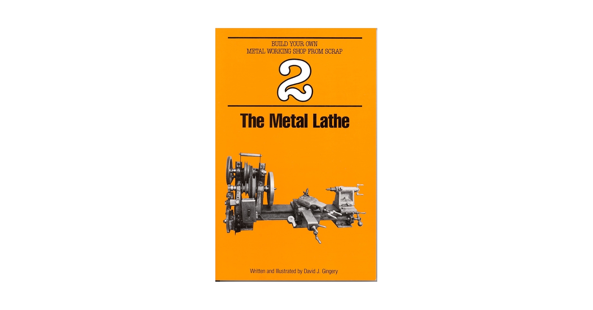 The Metal Lathe (Build Your Own Metal Working Shop from