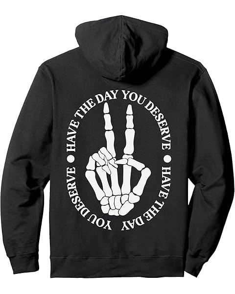 Have The Day You Deserve Peaceful Sign Skeleton (On Back) Pullover Hoodie