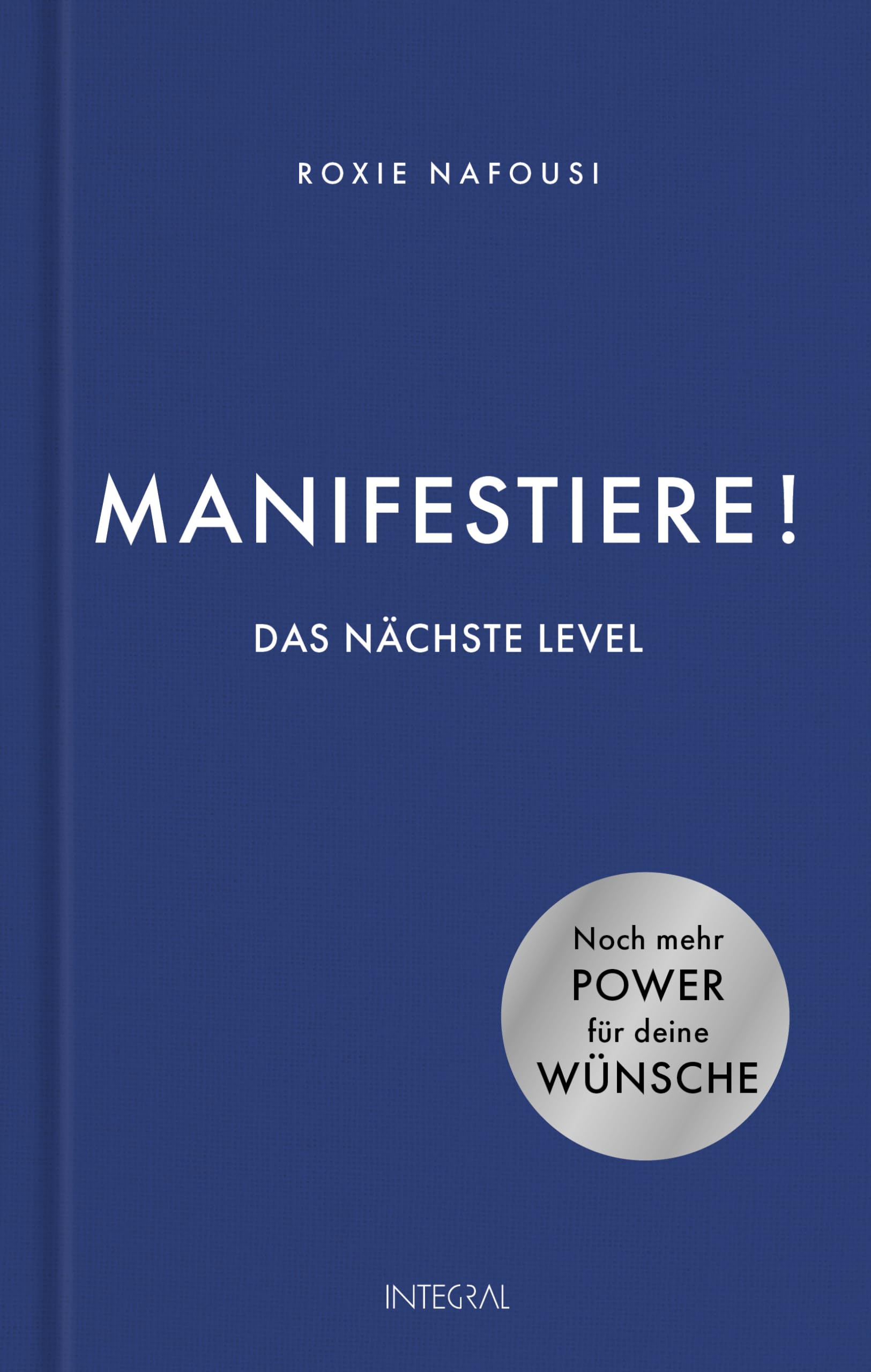 Manifestiere! Das nächste Level: Noch mehr Power für deine Wünsche - Der Bestseller der Manifestations-Queen Roxie Nafousi