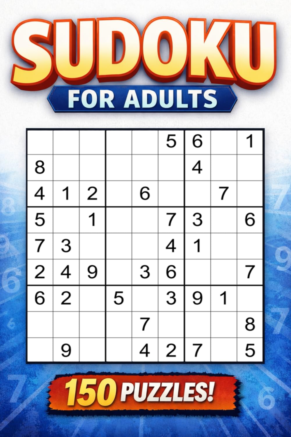 Sudoku for Adults: 150 Easy, Medium & Hard Puzzles to Relax, Focus, and Sharpen Your Mind