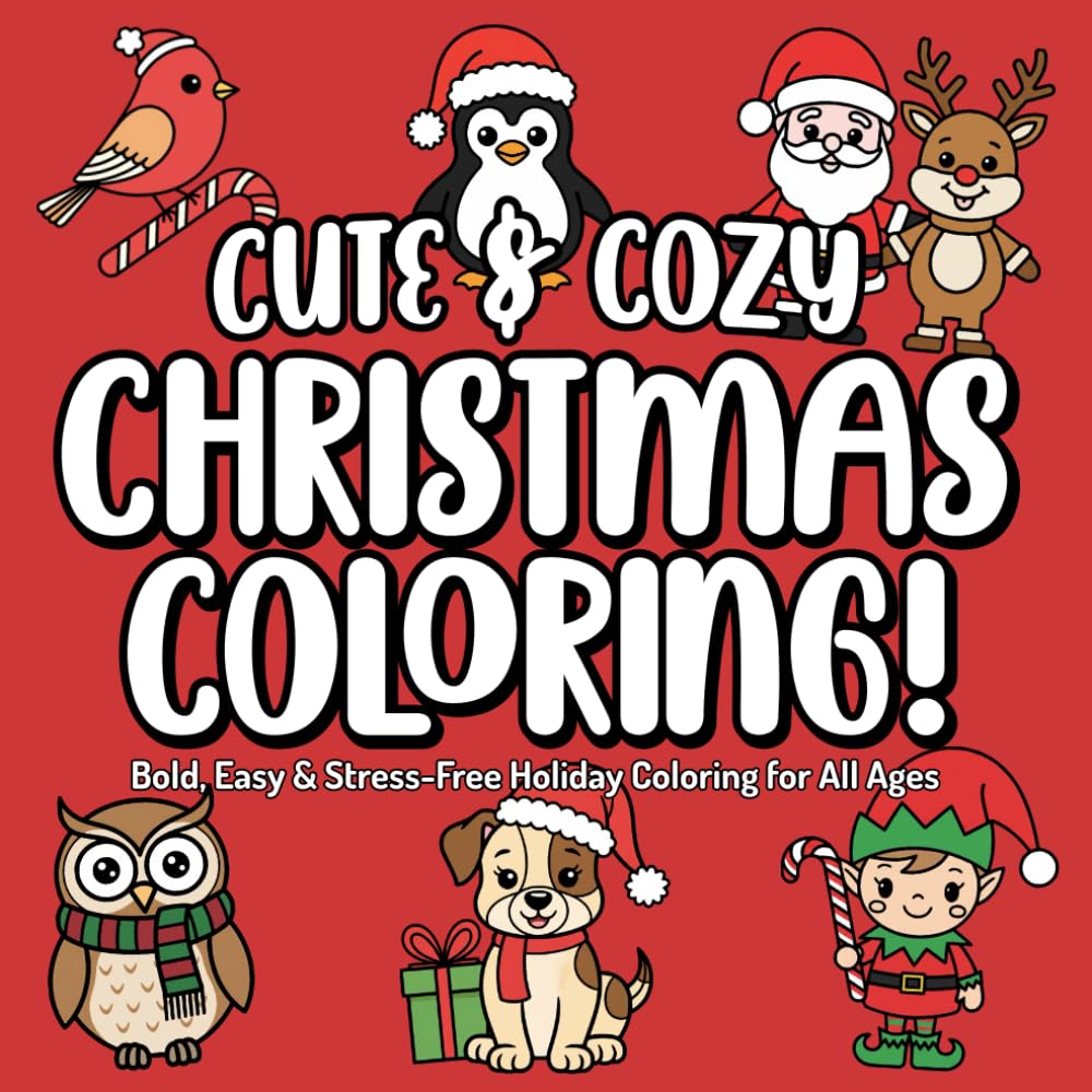 Cute & Cozy Christmas Coloring: Bold, Easy & Stress-Free Holiday Coloring for All Ages