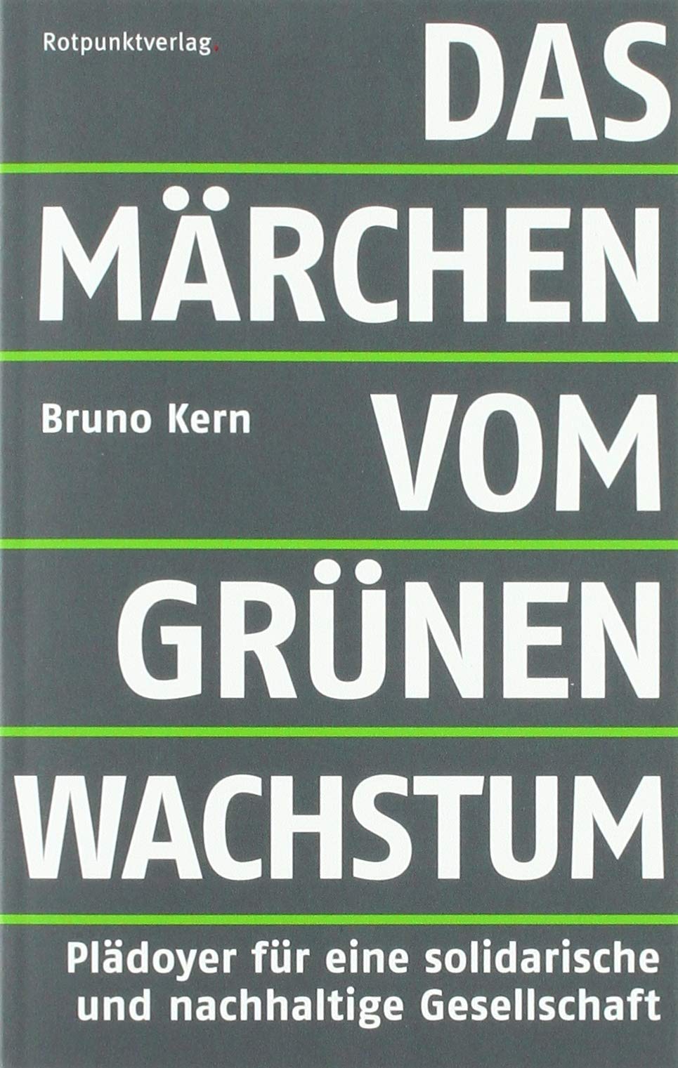 Das Märchen vom grünen Wachstum: Plädoyer für eine solidarische und nachhaltige Gesellschaft