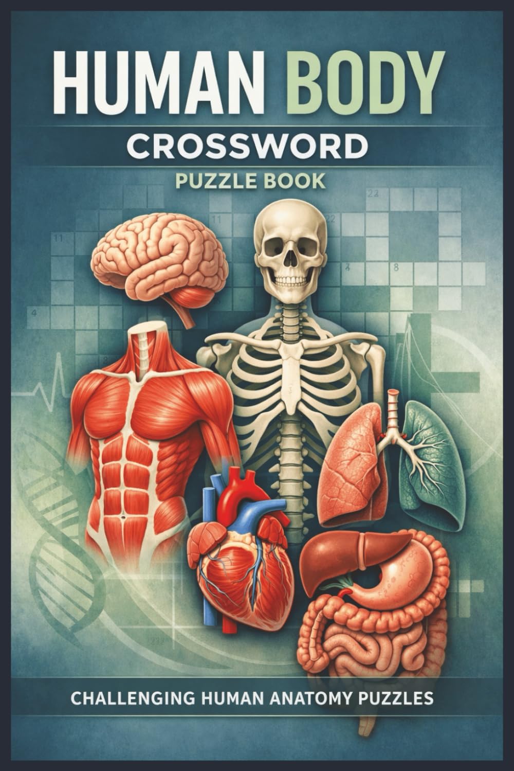 Human Body Crossword Puzzle Book: Challenging and Educational Crosswords About Anatomy, Organs, and Body Systems for Adults
