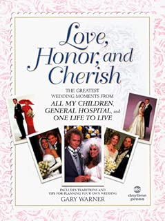 Love, Honor, and Cherish: The Greatest Wedding Moments From All My Children,General Hospital, and One Life to Live