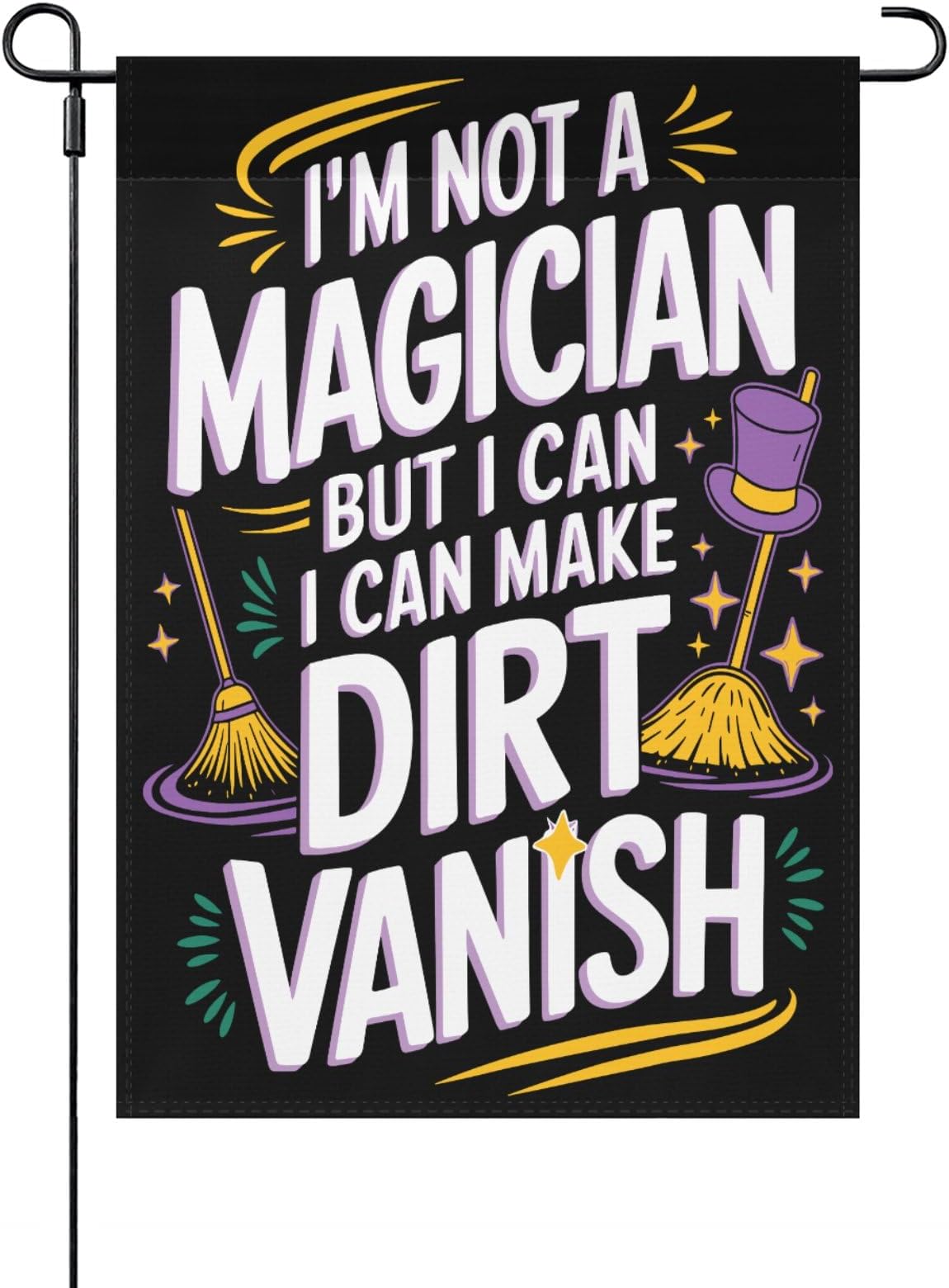 I'm Not a Magicians But I Can Make Dirts Vanishs Garden Flag 12x18 Double Sided Novelty Yard Decor for Outdoor Decor