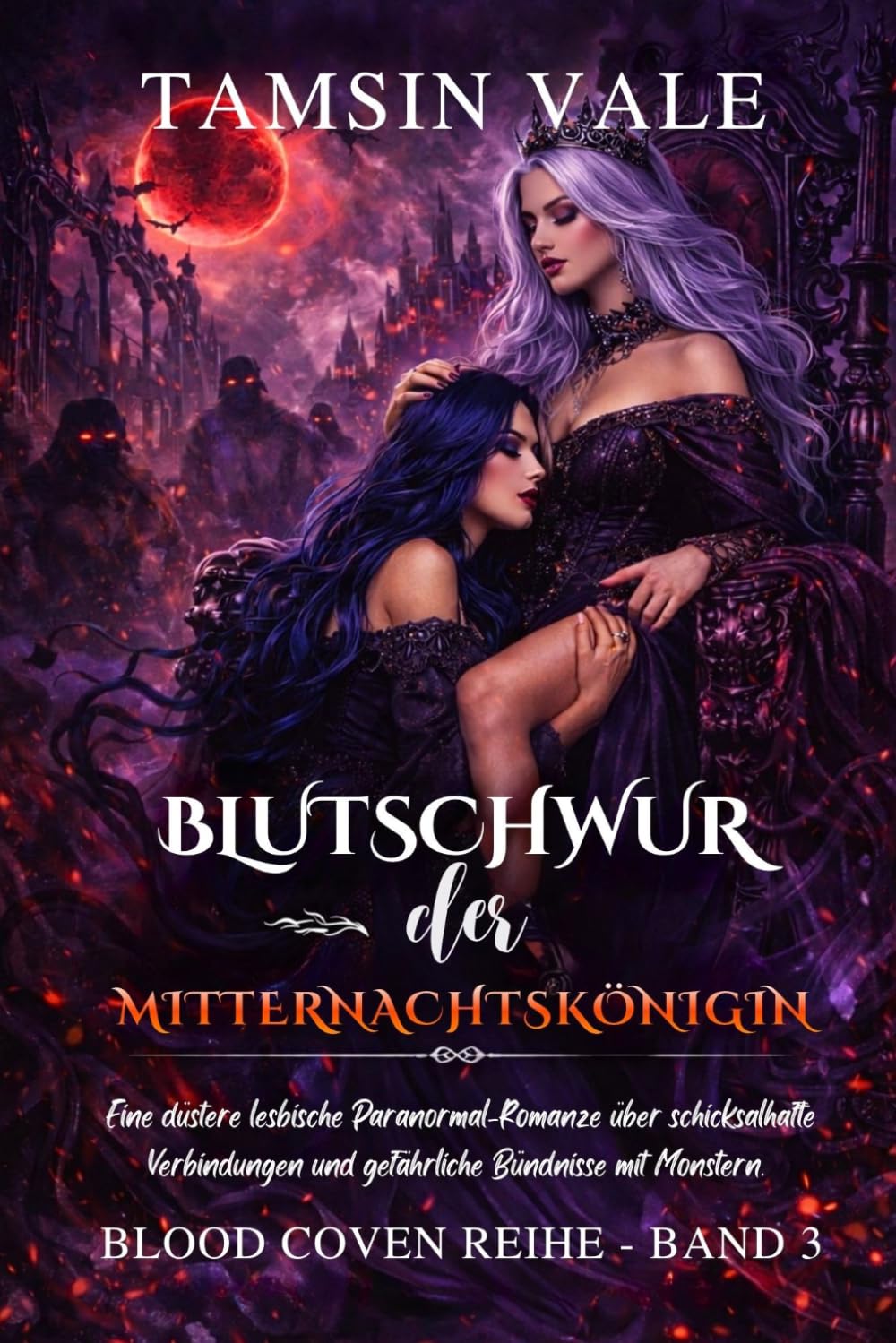 Blutschwur der Mitternachtskönigin: Eine düstere lesbische Paranormal-Romanze über schicksalhafte Verbindungen und gefährliche Bündnisse mit Monstern ... lesbische Vampir- und Hexen-Fantasy-Romanze)