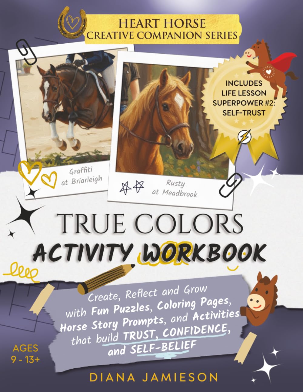 True Colors Activity Workbook: Fun Puzzles, Coloring Pages, Horse Story Prompts and Activities that Build Trust, Confidence and Self-Belief