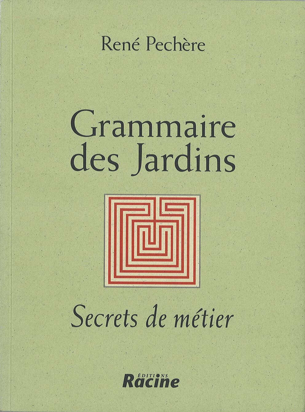 Grammaire des jardins: Secrets de métier