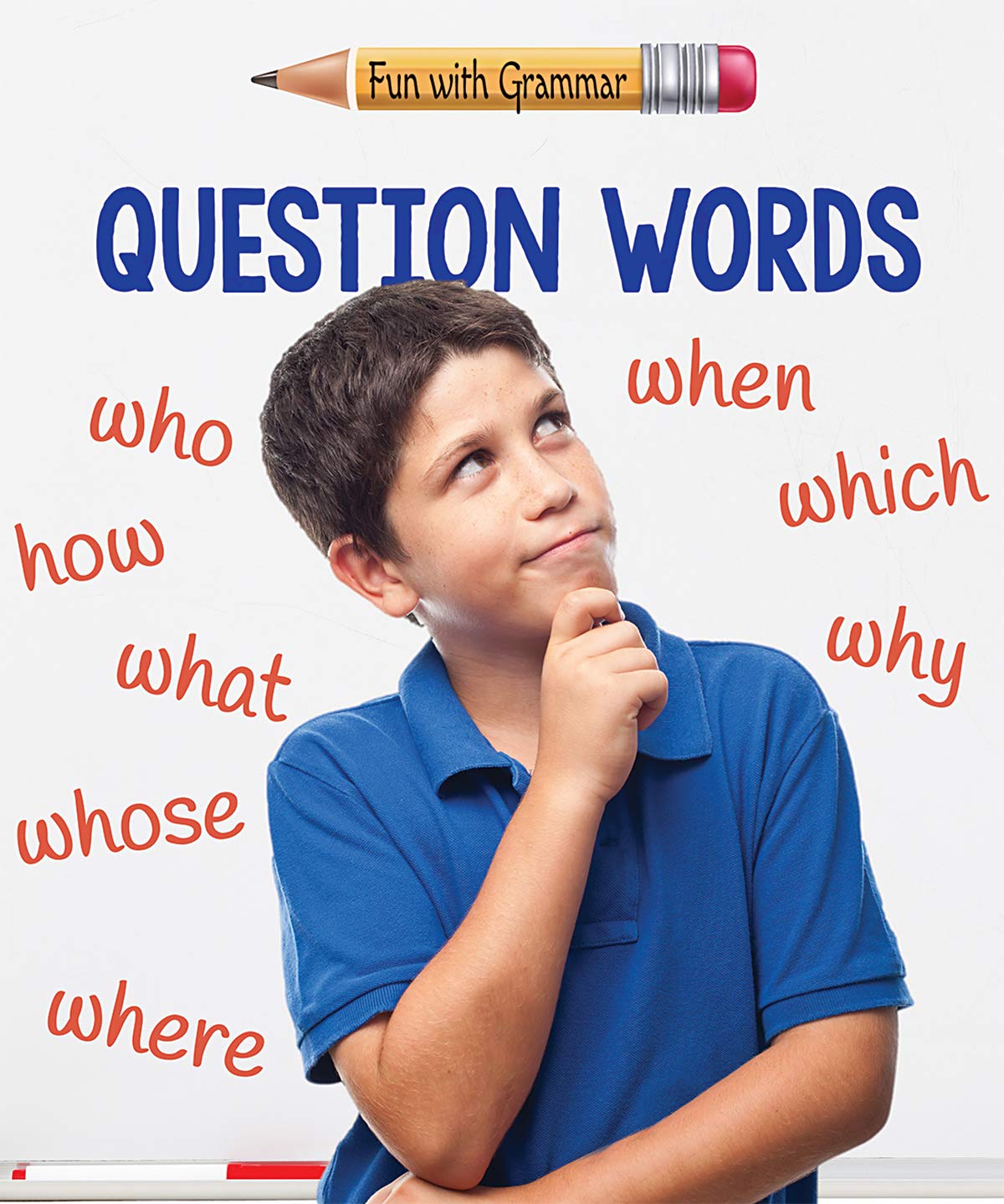 Question Words (Fun With Grammar)      Library Binding – December 30, 2019