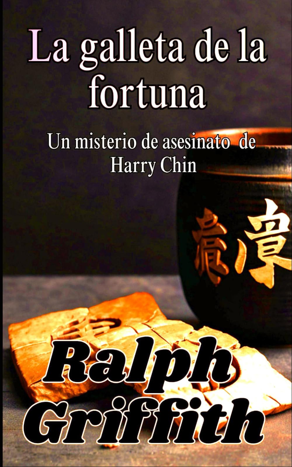 La galleta de la fortuna: Un misterio de asesinato de harry chin