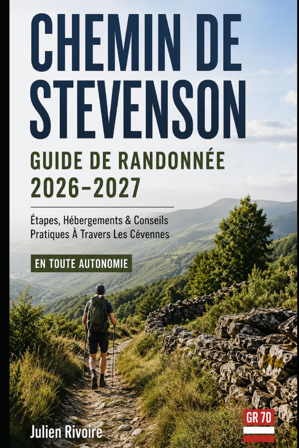 Chemin De Stevenson Guide De Randonnée 2026–2027: Étapes, Hébergements & Conseils Pratiques À Travers Les Cévennes