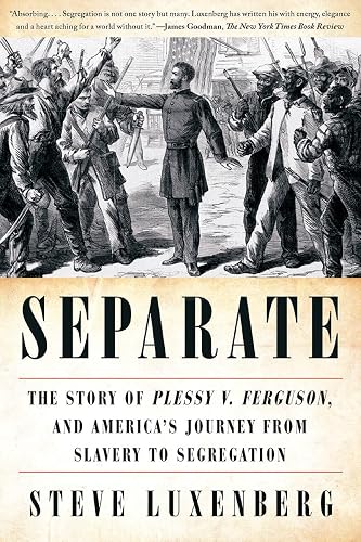 Separate: The Story of Plessy v. Ferguson, and America's Journey from Slavery to Segregation