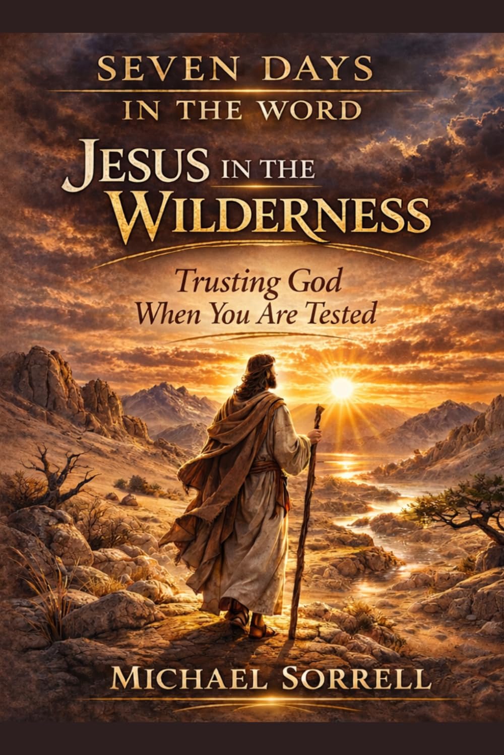Jesus in the Wilderness: Trusting God When You Are Tested (Seven Days in the Word)