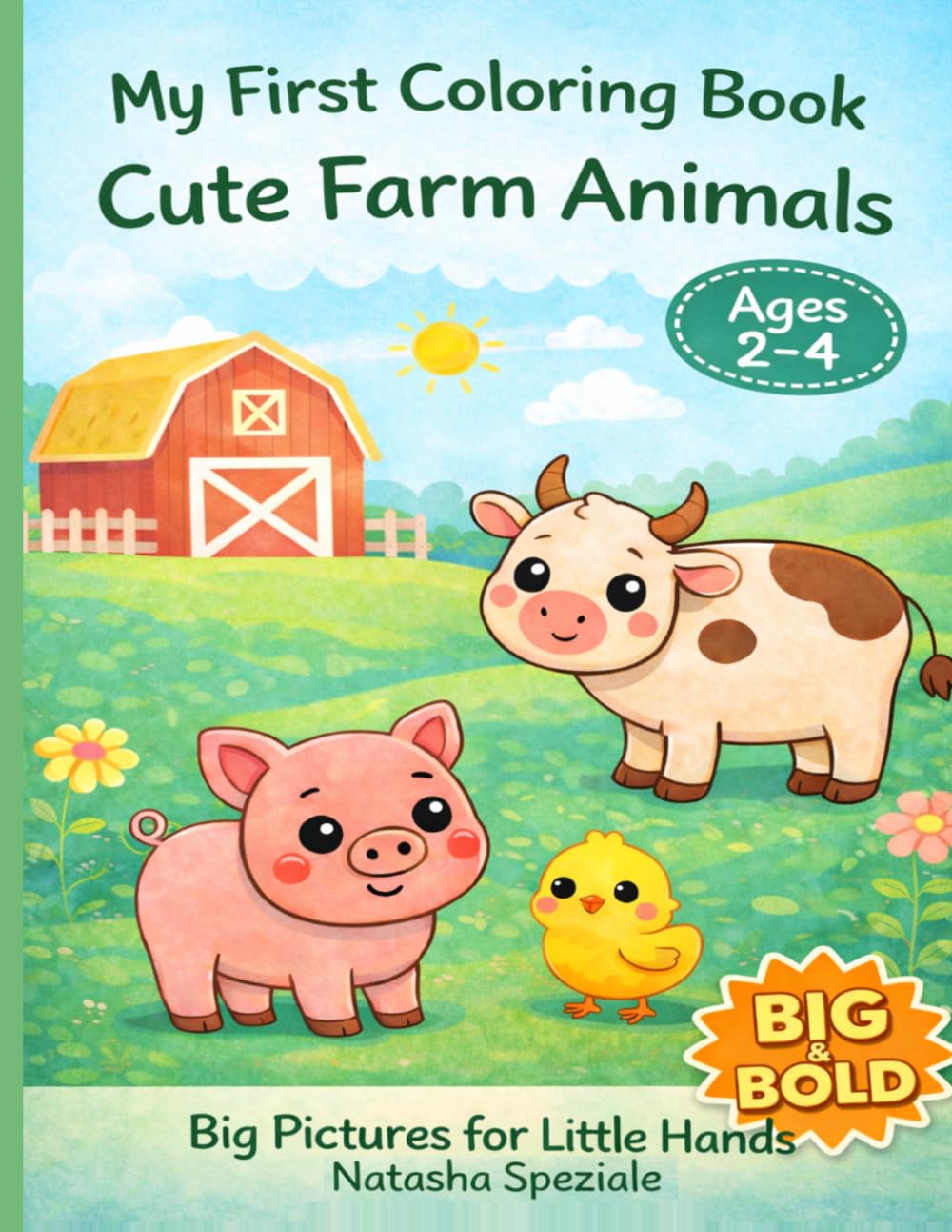 My First Coloring Book: Cute Farm Animals for Toddlers Ages 2-4: Big & Bold Easy Coloring Pages with Simple Farm Animals for Toddlers and Preschool Kids (My First Big & Bold Coloring Book Series)