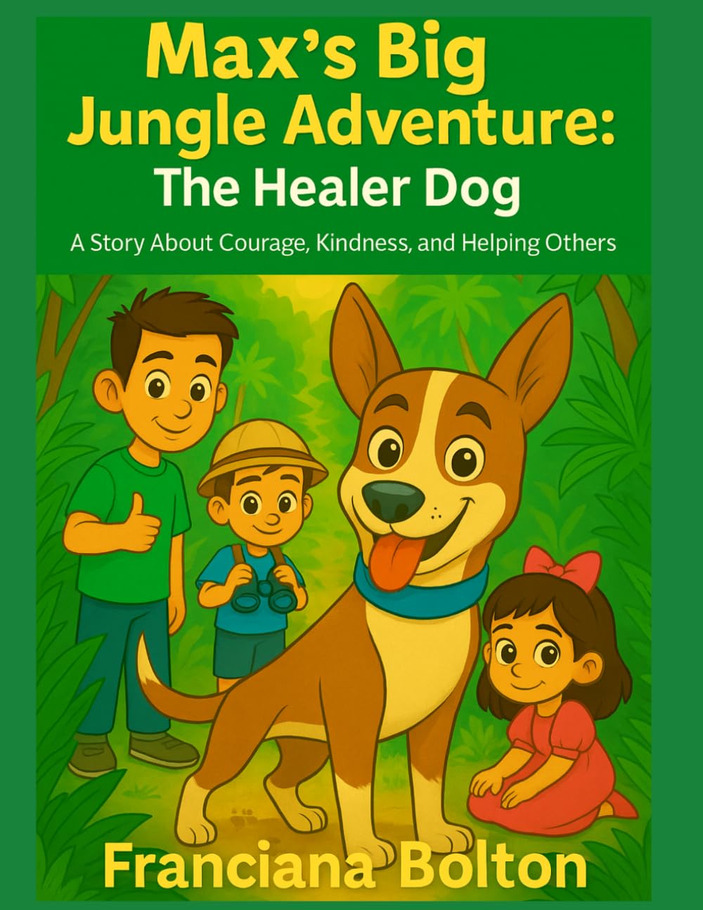 Max’s Big Jungle Adventure: The Healer Dog: A Story About Courage, Kindness, and Helping Others