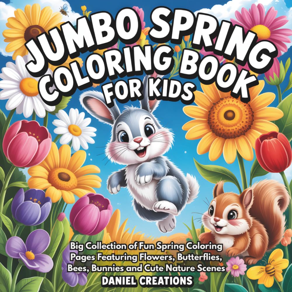 Jumbo Spring Coloring Book for Kids: Big Collection of Fun Spring Coloring Pages Featuring Flowers, Butterflies, Bees, Bunnies and Cute Nature Scenes