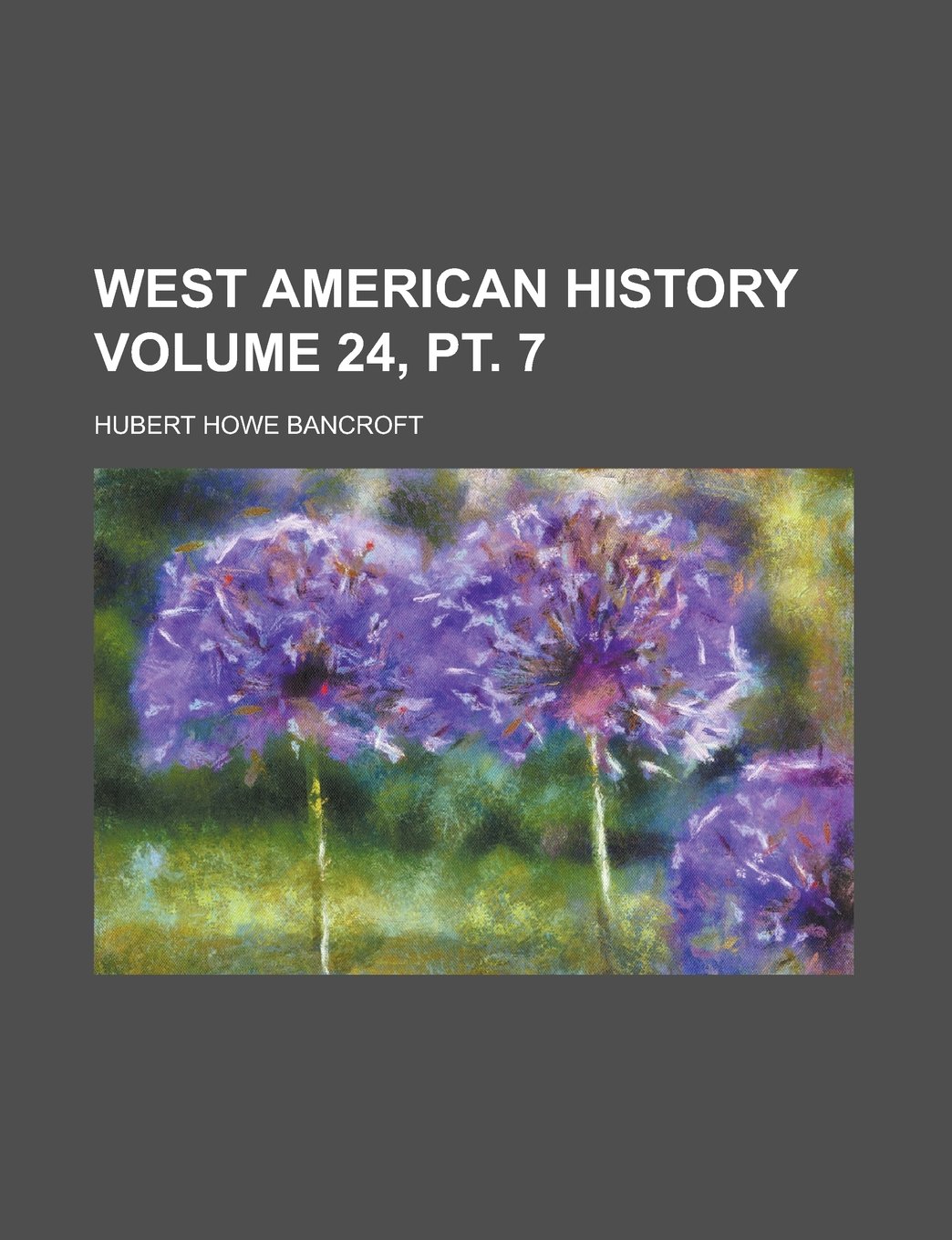West American History Volume 24, PT. 7