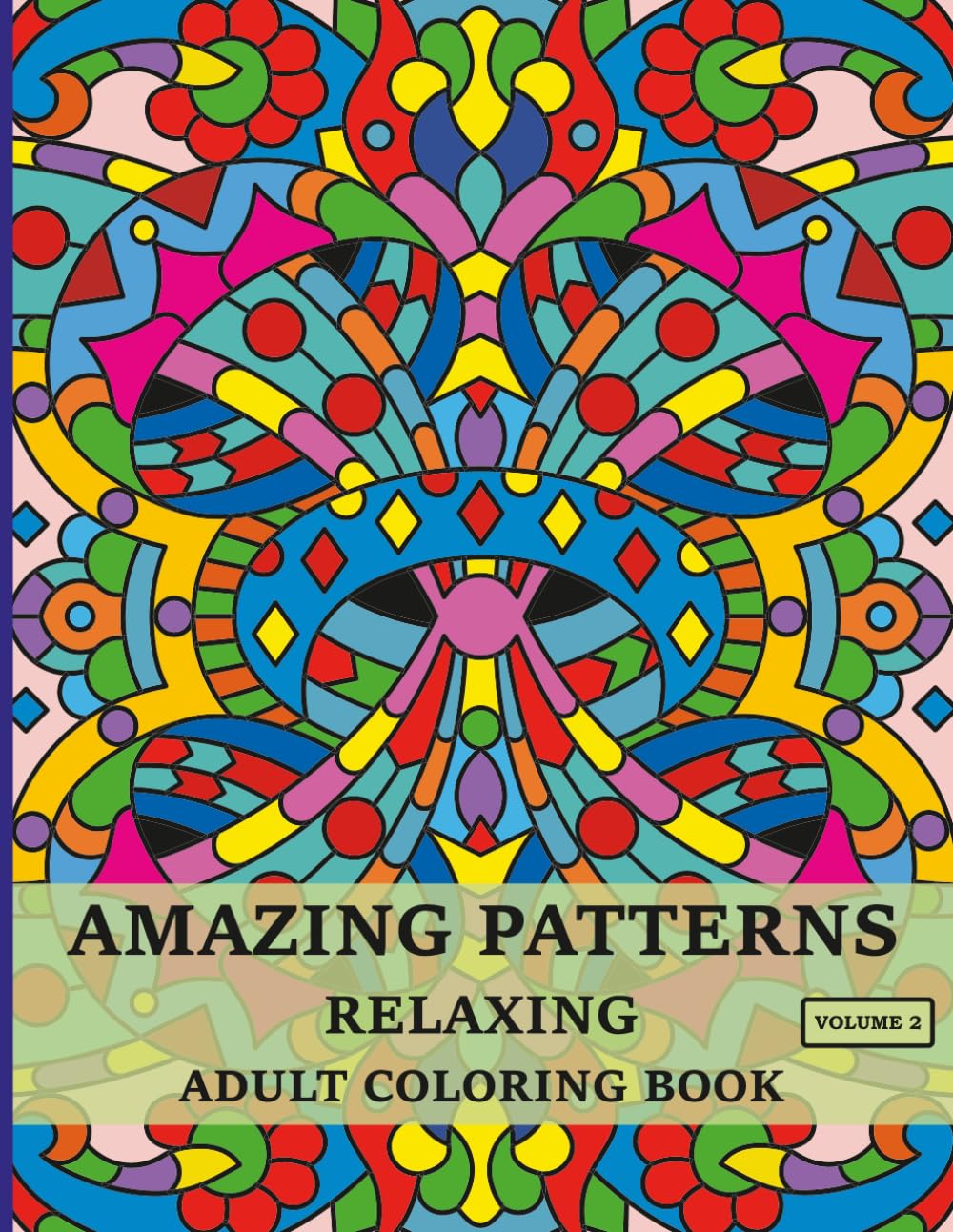 Amazing Patterns: Relaxing Adult Coloring Book, 50 Original Stress Relieving Patterns in Mandala Style