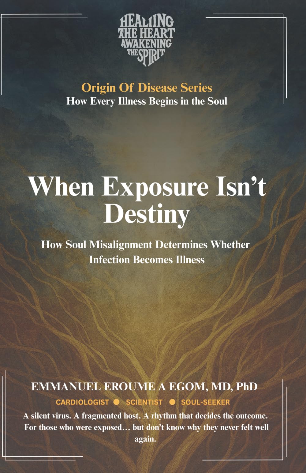 When Exposure Isn’t Destiny: How Soul Misalignment Determines Whether Infection Becomes Illness (The Origin of Disease)