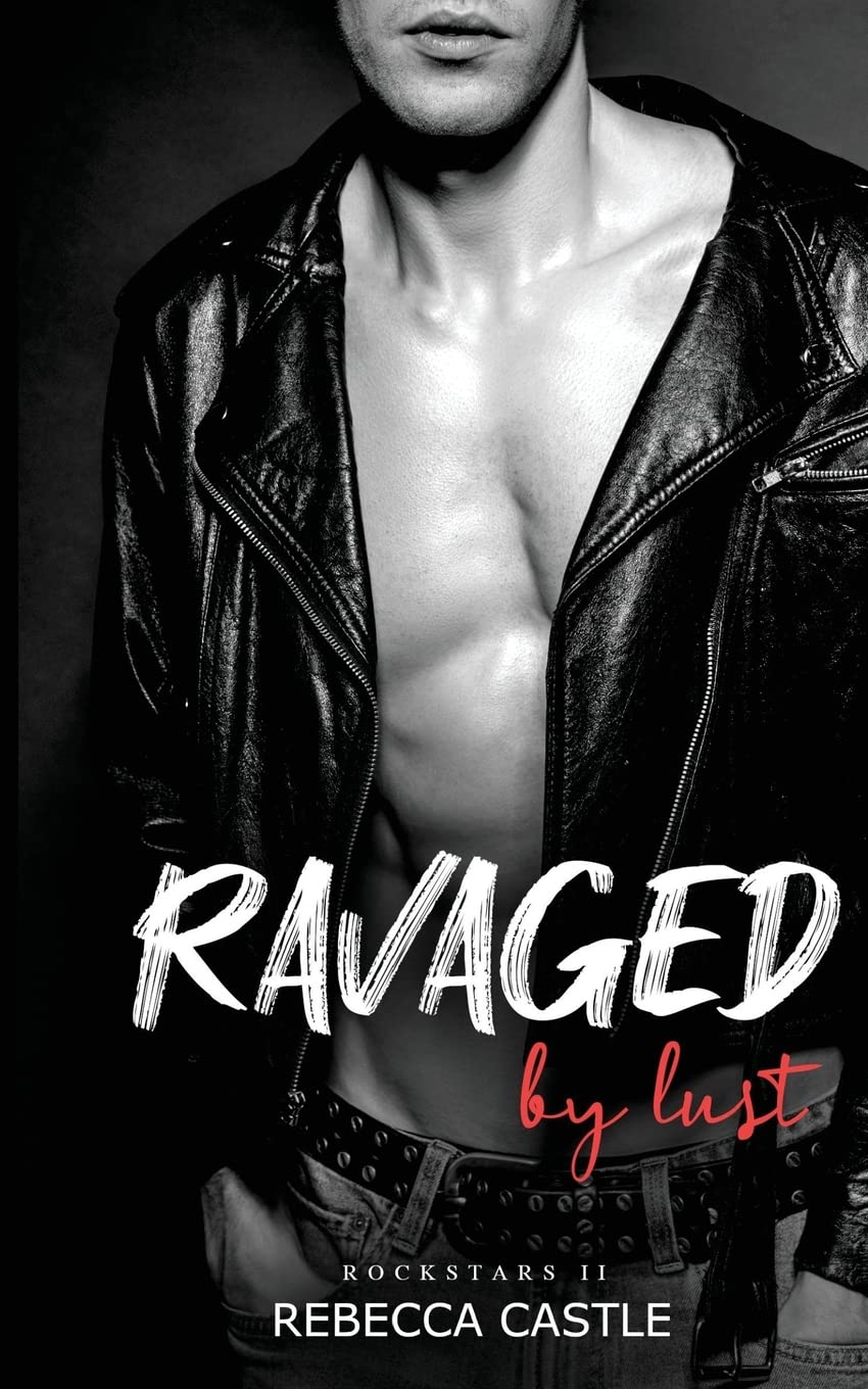Ravaged By Lust: (Ravaged Rockstars #2)