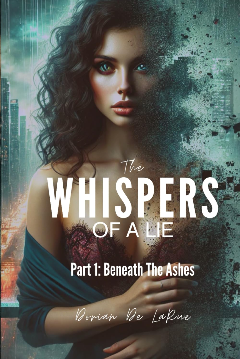 The Whispers of a Lie: Part 1: Beneath The Ashes