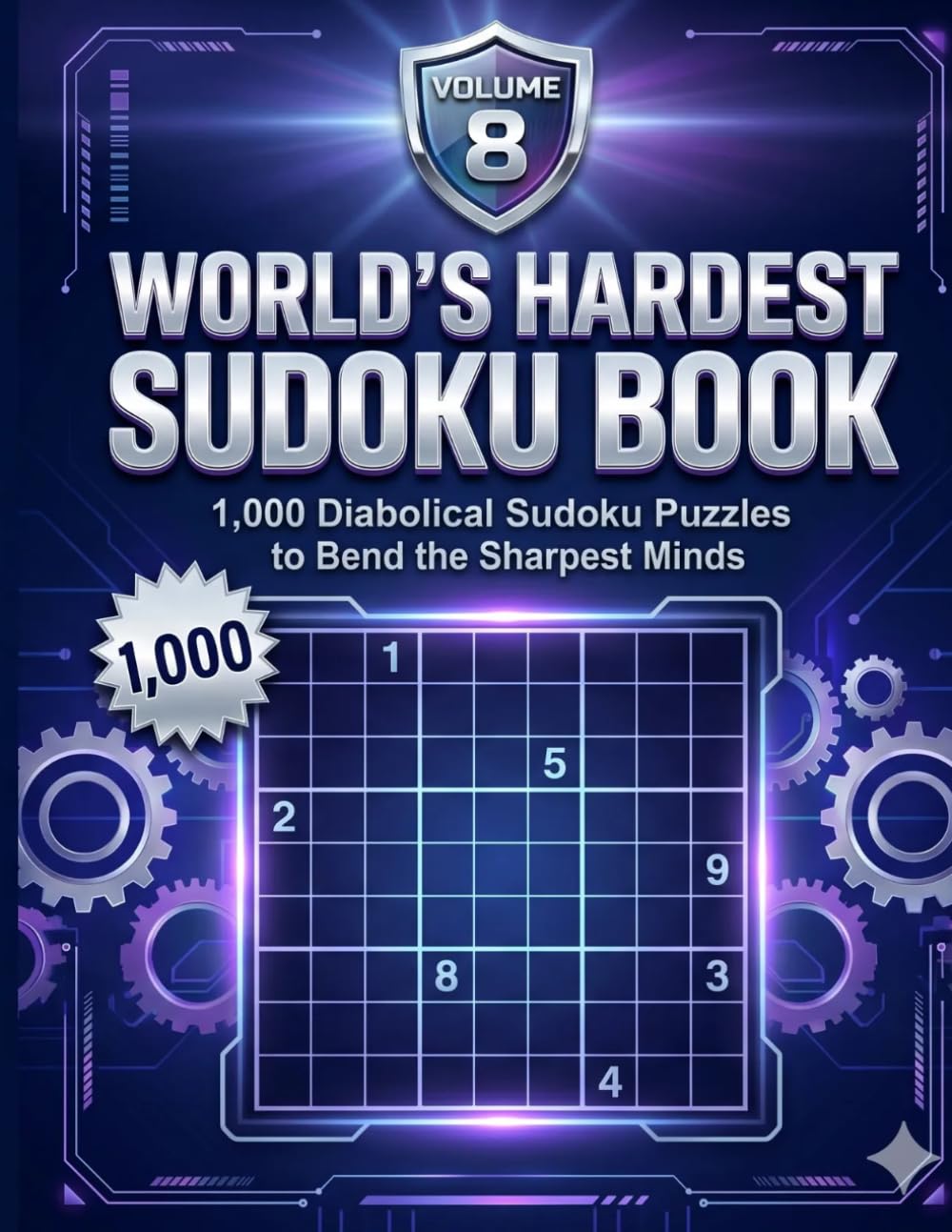 World's Hardest Sudoku Book Volume 8: 1000 Diabolical Sudoku Puzzles to Bend the Sharpest Minds
