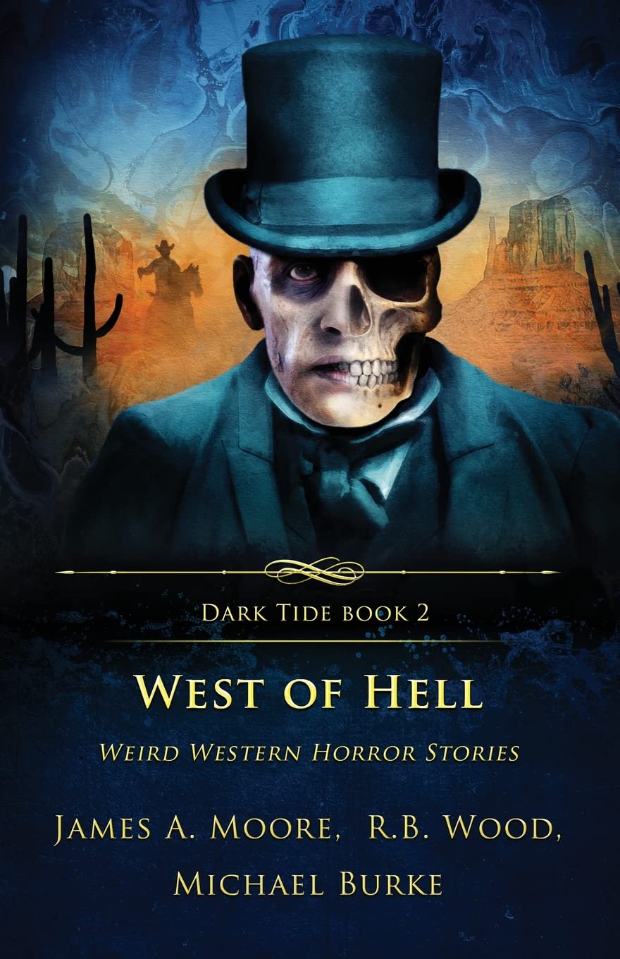 West of Hell: Weird Western Horror Stories: 2 (Dark Tide Horror Novellas)