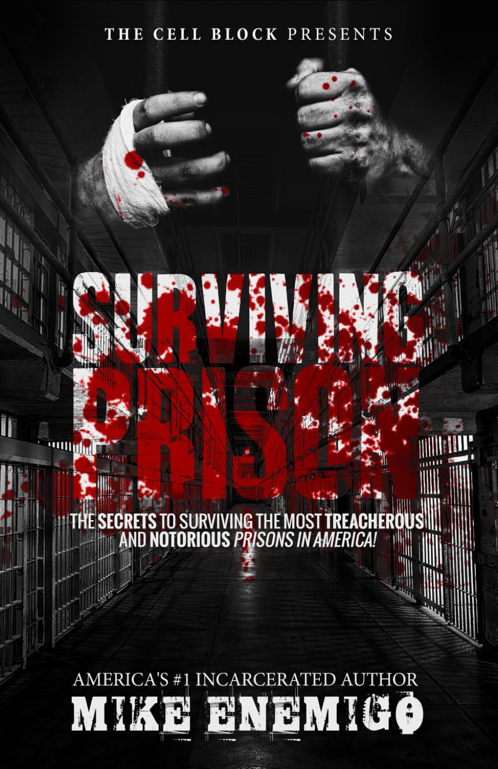 Surviving Prison: The Secrets to Surviving the Most Treacherous and Notorious Prisons in America