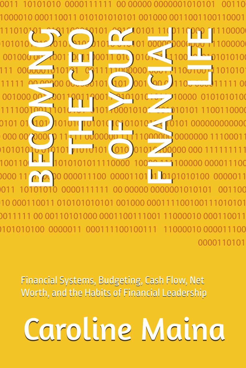 BECOMING THE CEO OF YOUR FINANCIAL LIFE: Financial Systems, Budgeting, Cash Flow, Net Worth, and the Habits of Financial Leadership: 5 (Foundations of Financial Thinking)