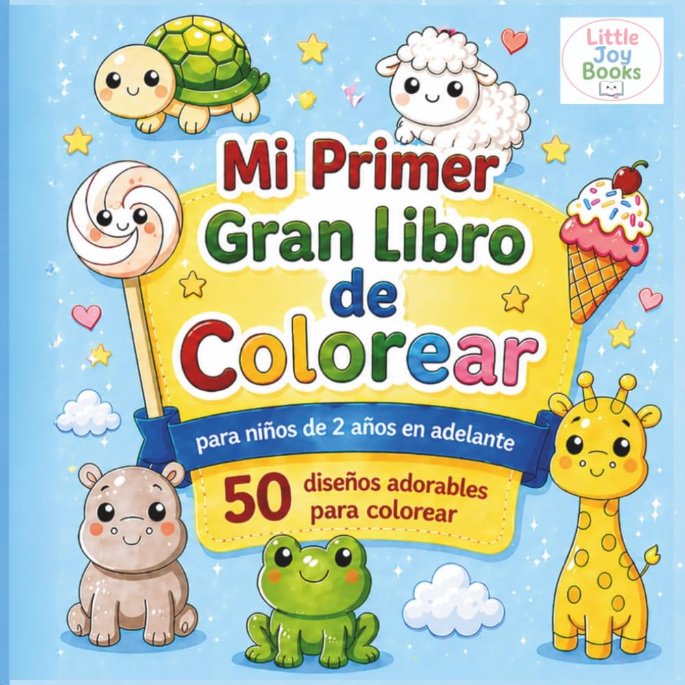 Mi Primer Gran Libro de Colorear para Niños de 2 Años en Adelante: 50 Diseños Tiernos y Fáciles para Pequeños Artistas