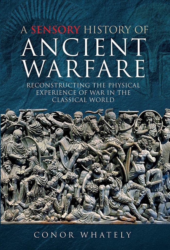 A Sensory History of Ancient Warfare by Conor Whately - 9781473895126