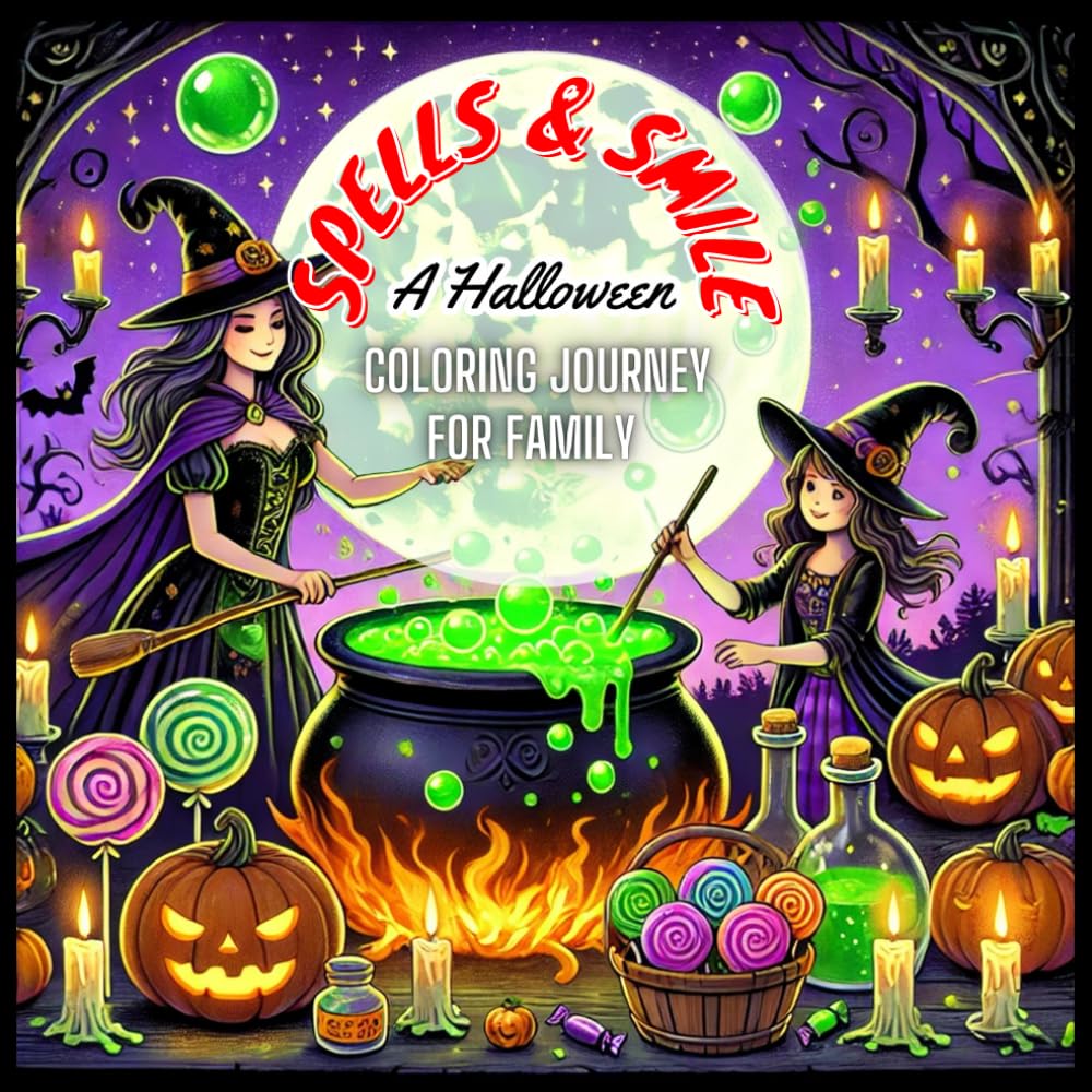Spells & Smiles A Halloween Coloring Journey: Ghosts, Witches, Bats, and More: A Family-Friendly Coloring Adventure