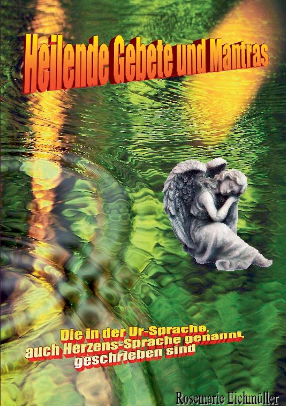 Rosemarie EichmüllerHeilende Gebete und Mantras (German Edition)