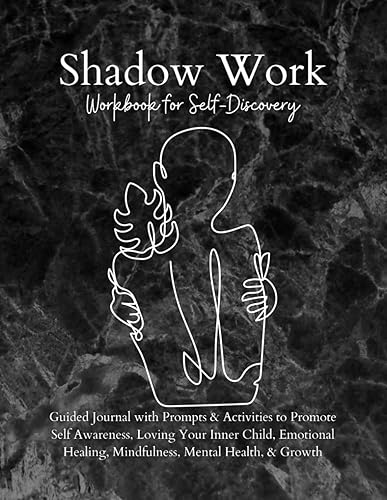 Shadow Work Workbook for Self Discovery: Guided Journal with Prompts &amp; Activities Self Awareness, Loving Your Inner Child, Emotional Healing, ... Health Women Men Teen Personal Development