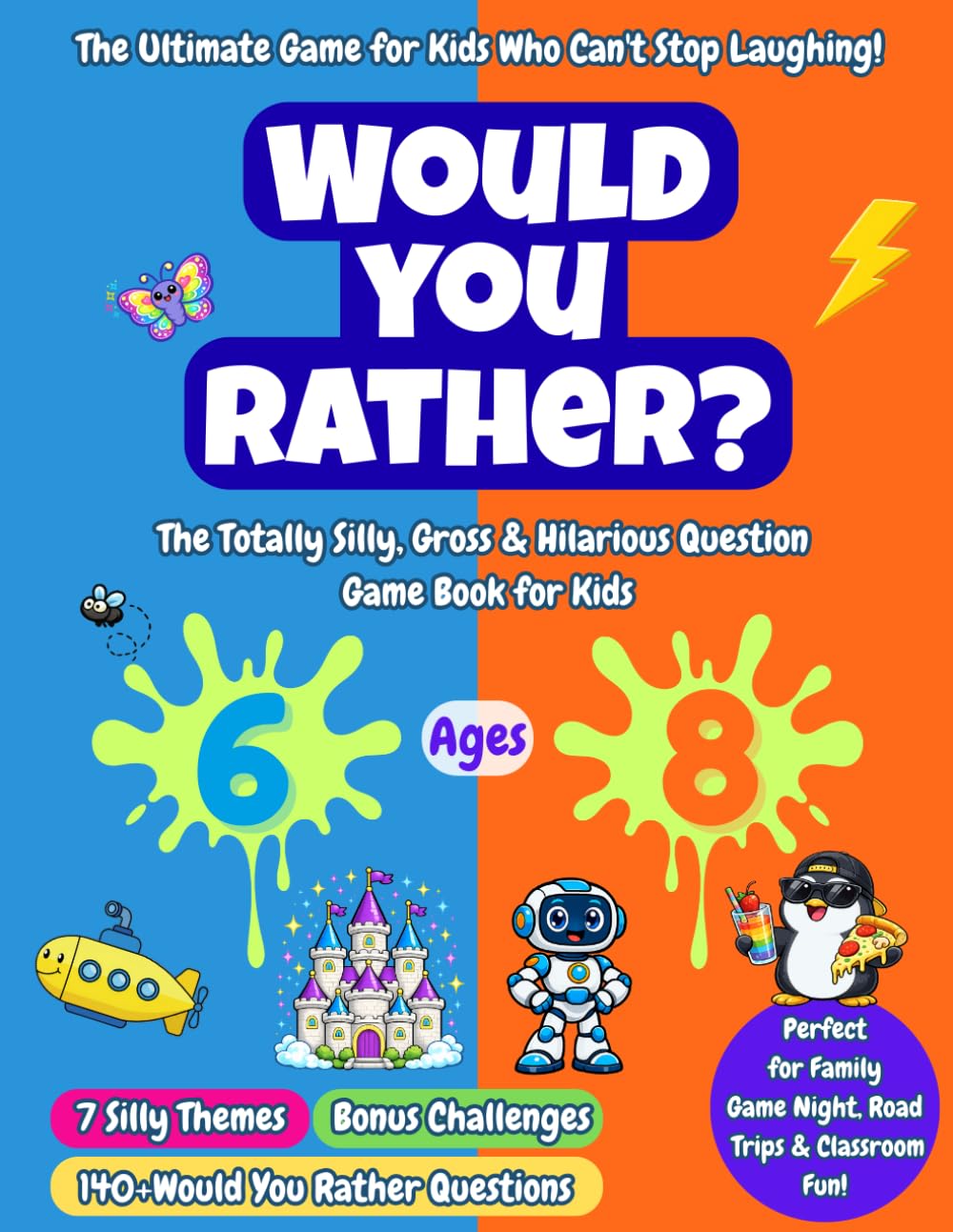Would you rather?: The Totally Silly, Gross & Hilarious Question Game Book for Kids Ages 6-8