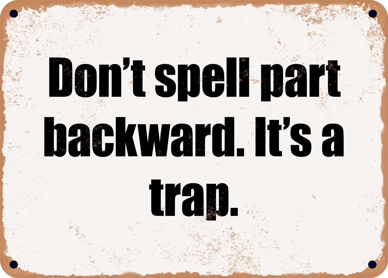 Miaomansenstore Metal Sign - Don't Spell Part Backward It's A Trap Home Decor