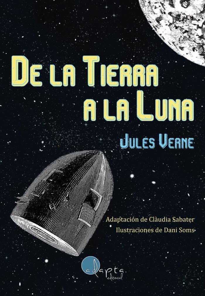 De la Tierra a la Luna: 34 (Adapta) : Verne, Jules, Soms, Dani