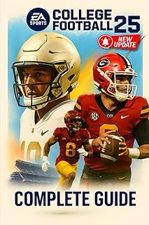 EA Sports College Football 25 Complete Guide to Dynasty Mode, Road to Glory, College Ultimate Team, Recruiting, Gameplay M...