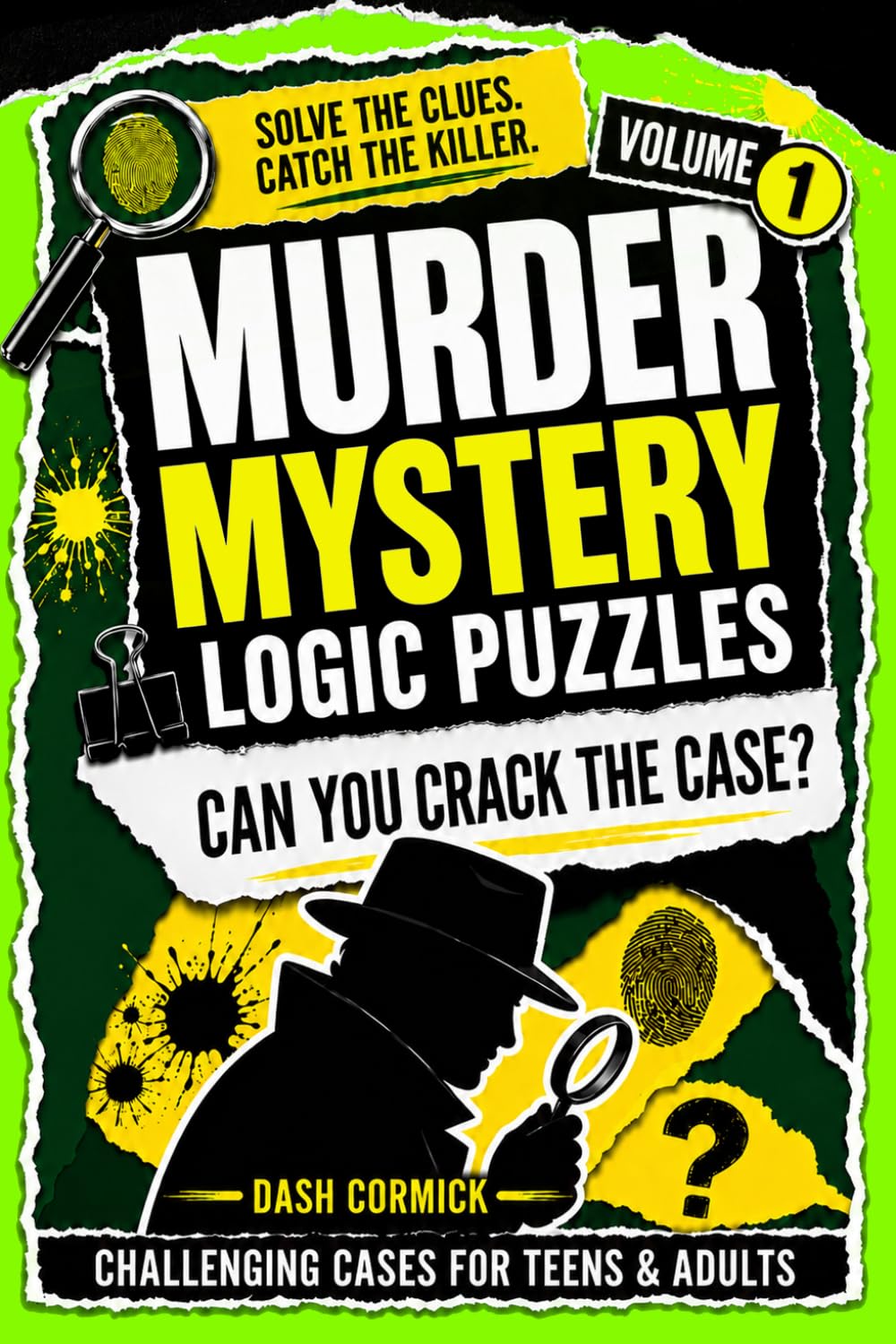 Murder Mystery Logic Puzzles: Volume 1- Challenging Alibi Cases For Teens & Adults